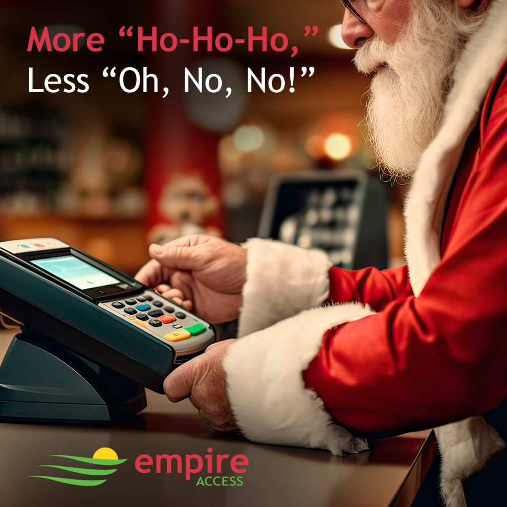 Santa Claus in a festive red suit uses a card reader at a store counter, spreading holiday cheer. Text reads, "More 'Ho-Ho-Ho,' Less 'Oh, No, No!'" The Empire Access logo is at the bottom left corner.